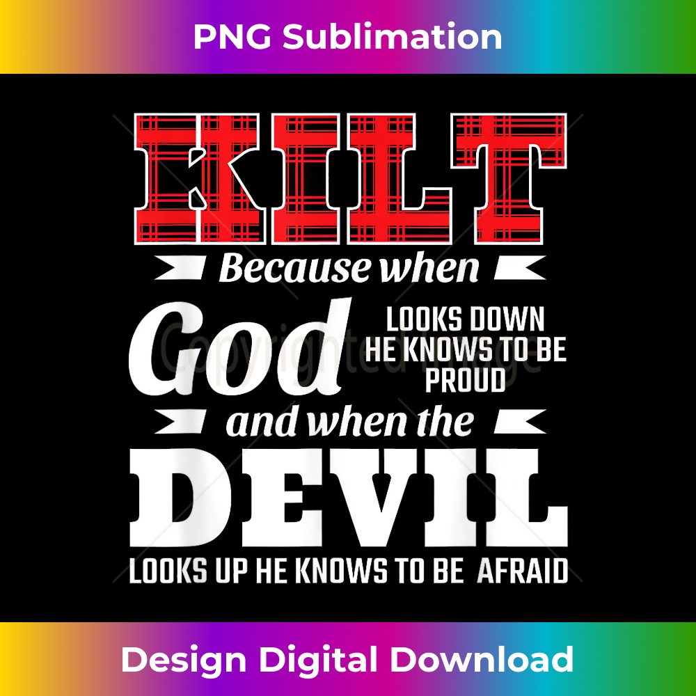Funny Scots Saying Kilt Because God Knows Who To Be Proud - Artistic Sublimation Digital File