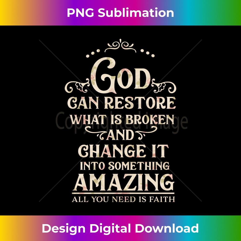 God can restore what is broken 1 - Aesthetic Sublimation Digital File