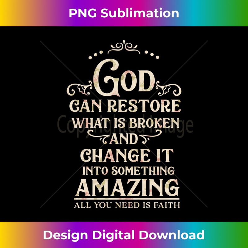 God can restore what is broken 1 - Aesthetic Sublimation Digital File