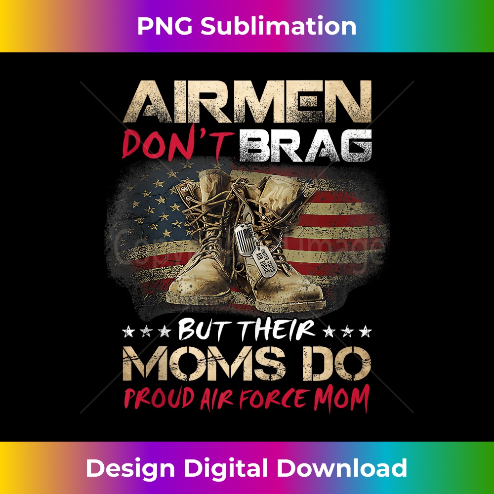 Airmen Don't Brag But Their Moms Do Proud Air Force Mom - Special Edition Sublimation PNG File