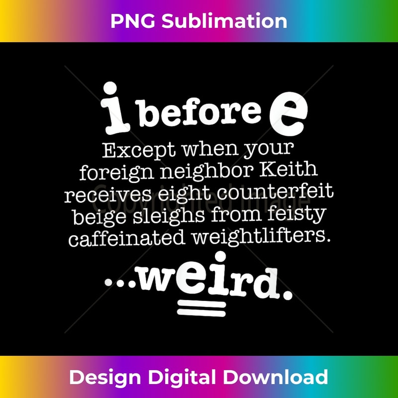 I Before E Except After C Funny Grammar Sentence Dark 1 - Premium PNG Sublimation File
