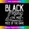 Black King The Most Powerful Piece in The Game Men Boy - High-Quality PNG Sublimation Download