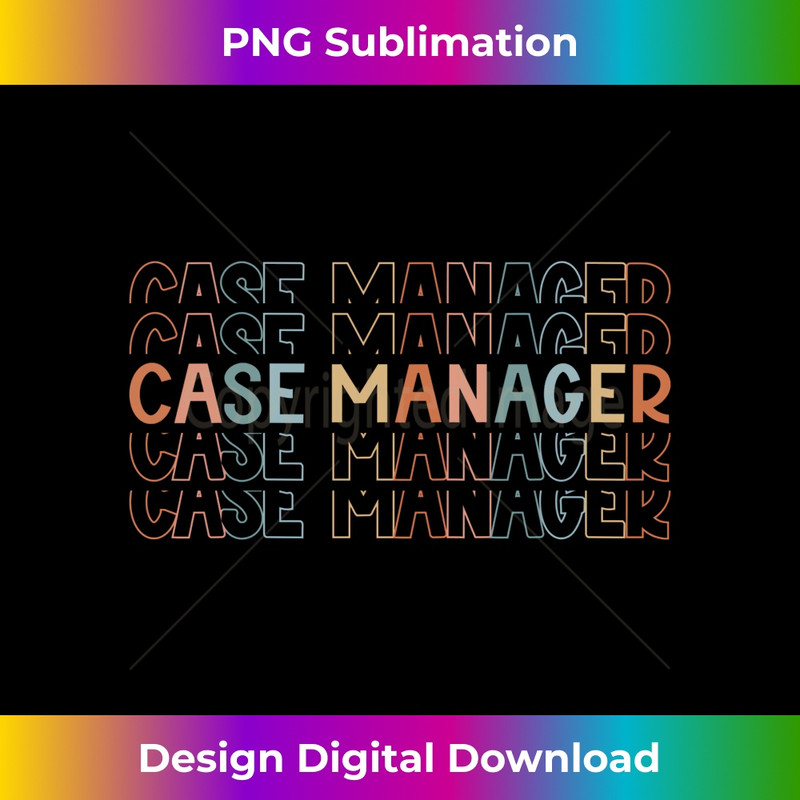 Case Manager Funny Case Manager Appreciation - Decorative Sublimation PNG File