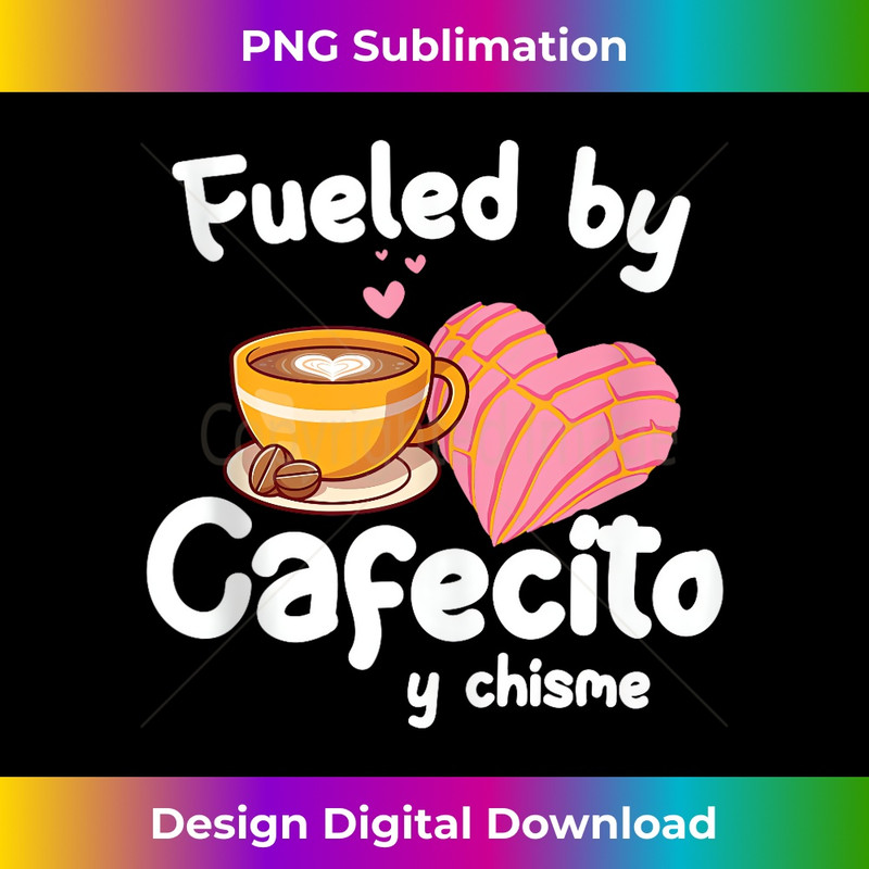 Fueled By Cafecito Y Pan Dulce Cafe Cute Spanish Pun Coffee - PNG Sublimation Digital Download