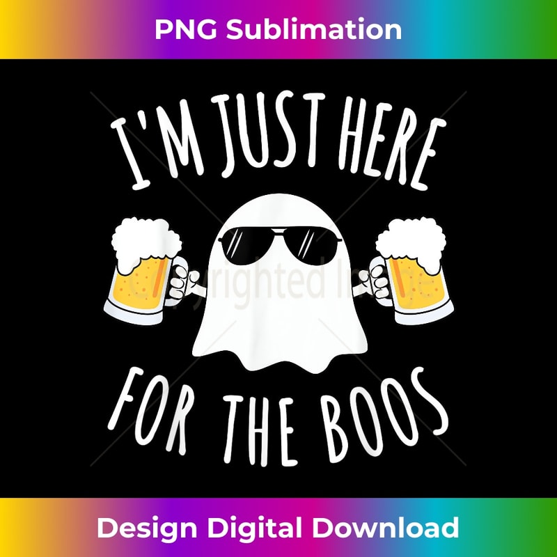 I'M JUST HERE FOR THE BOOS Funny Halloween Beer Costume - Professional Sublimation Digital Download