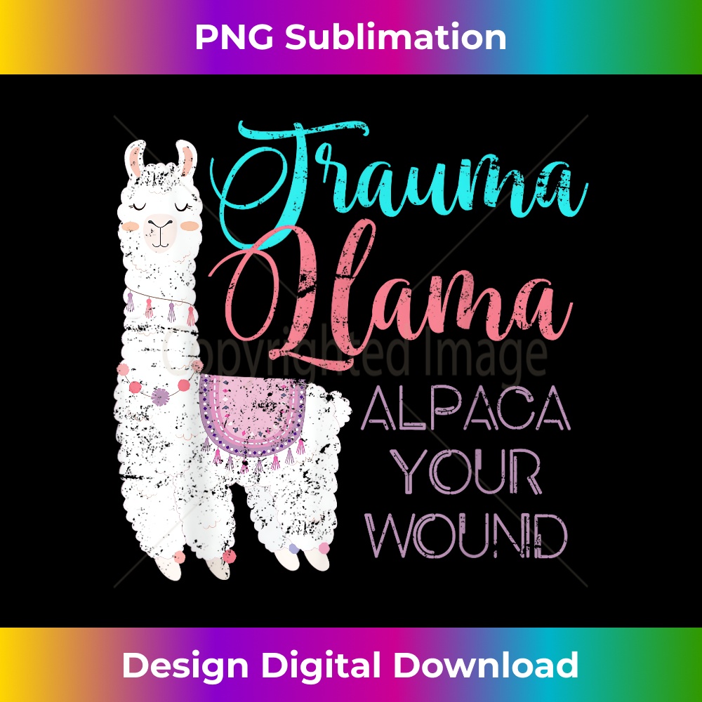 Trauma Llama Alpaca Your Wound Nurse 1 - Instant Sublimation Digital Download