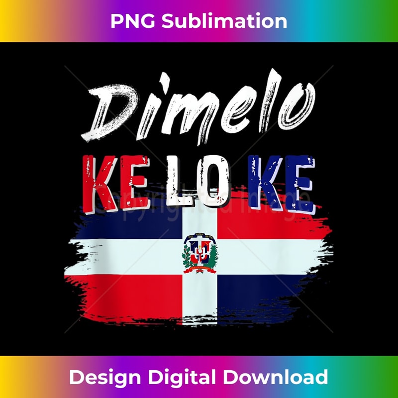 Dimelo Ke Lo Ke Dominican Republic Flag - Exclusive Sublimation Digital File