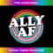 Ally AF - Gay Pride Month - LGBT Rainbow - Premium Sublimation Digital Download