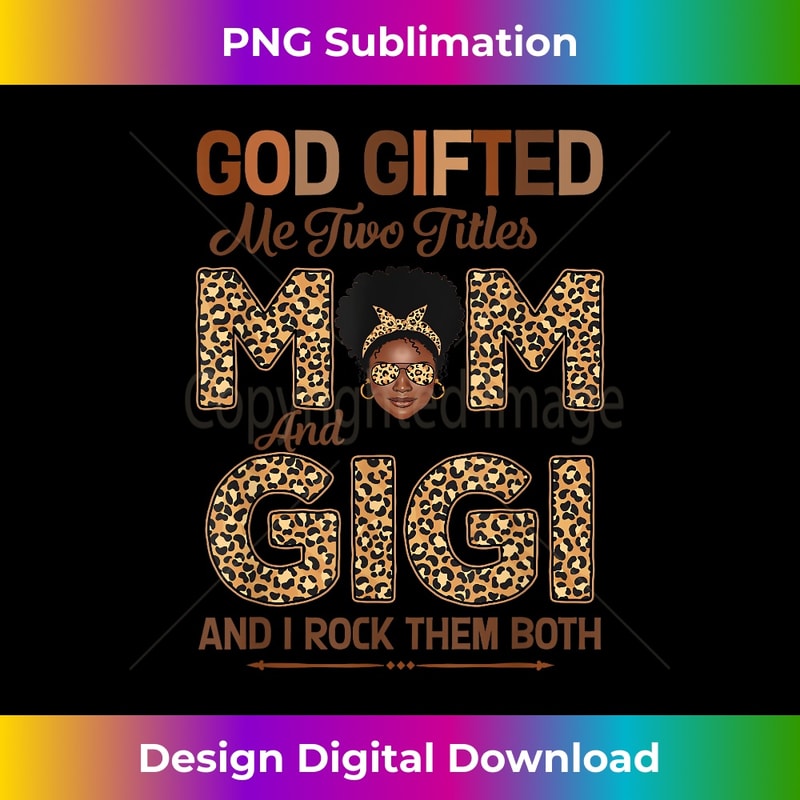 God ed Me Two Titles Mom And Gigi Leopard Motheru2019s Day 1 - Decorative Sublimation PNG File