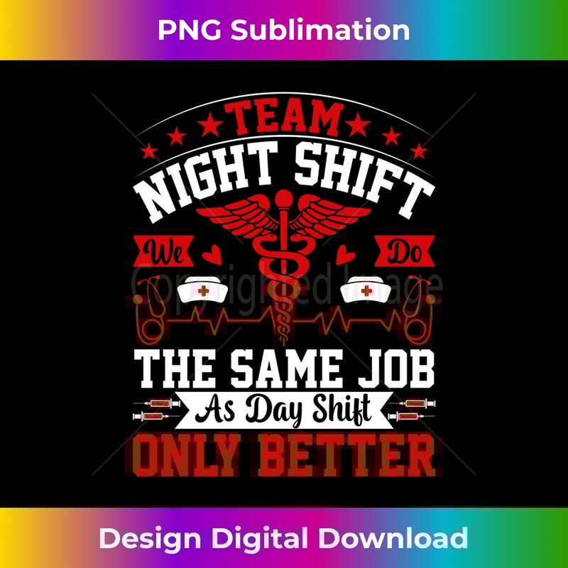 Team Night Shift Nurse Funny Nursing CNA RN LPN 1 - High-Quality PNG Sublimation Download