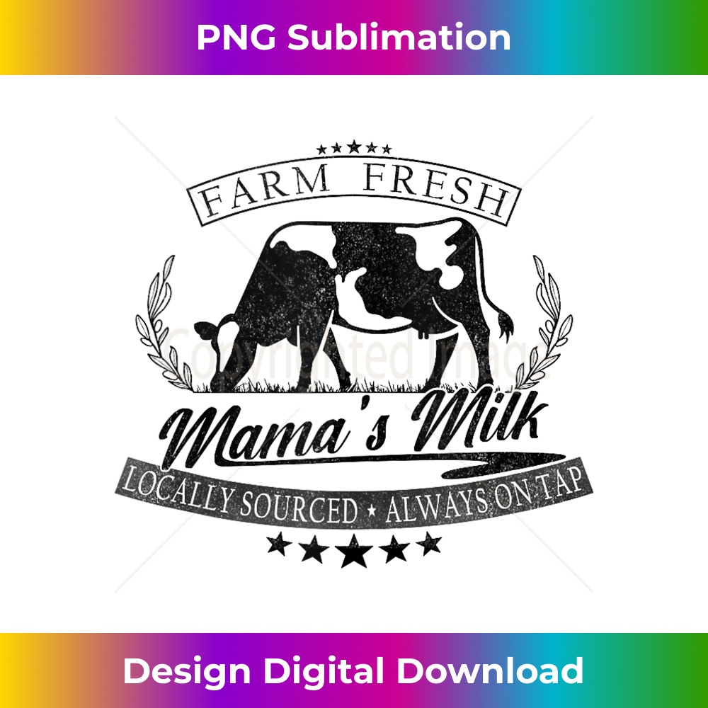 Fresh Milk Mama's Dairy Farm Breastfeeding Mom Funny - Special Edition Sublimation PNG File