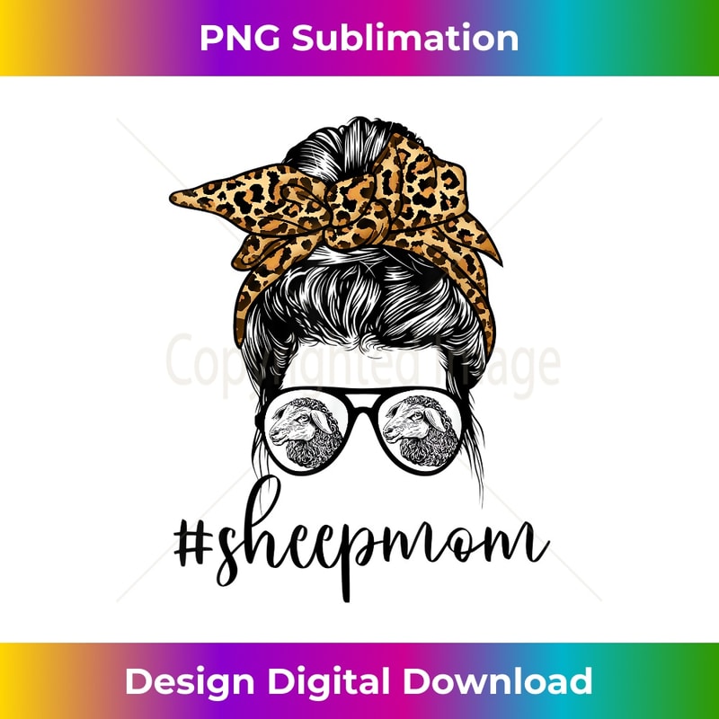 Funny Sheep Mom Life Messy Bun Mama Sheep Lover Mothers Day - Artistic Sublimation Digital File