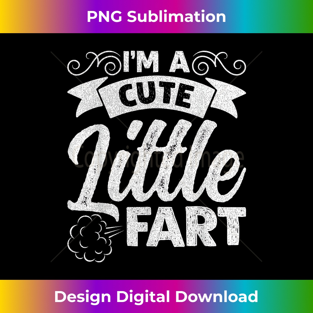 I'm A Cute Little Fart - Aesthetic Sublimation Digital File