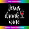 s Jesus Drank Wine - Funny Sarcastic 1 - Exclusive PNG Sublimation Download