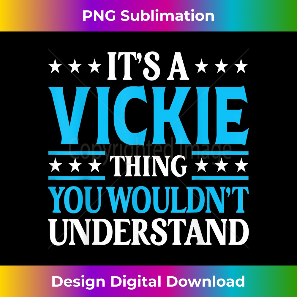 It's A Vickie Thing Wouldn't Understand Girl Name Vickie - Special Edition Sublimation PNG File