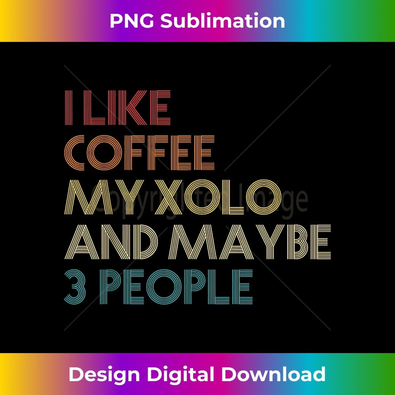 Xoloitzcuintle Dog Owner Coffee Lovers Quote Vintage Retro 1 - Unique Sublimation PNG Download