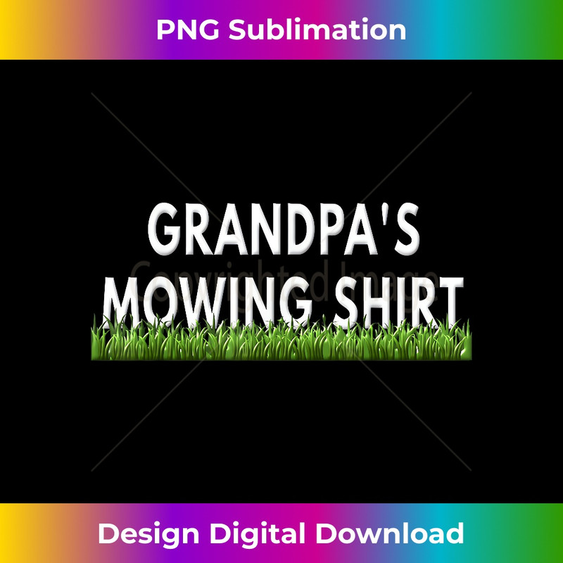 Lawn Mowing Funny Lawn Mower s For Grandpa Papa 1 - Digital Sublimation Download File