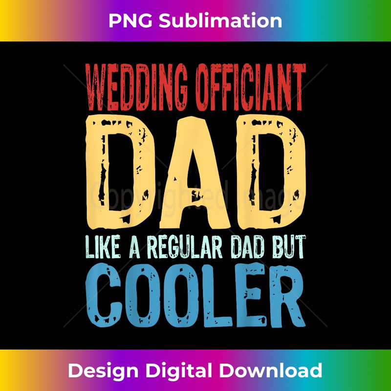 Mens Wedding Officiant Dad - Like a Regular Dad but Cooler 1 - Sublimation-Ready PNG File