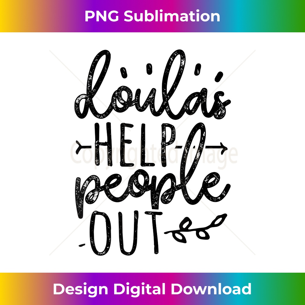 Doulas Help People Out, Funny Doula - PNG Sublimation Digital Download