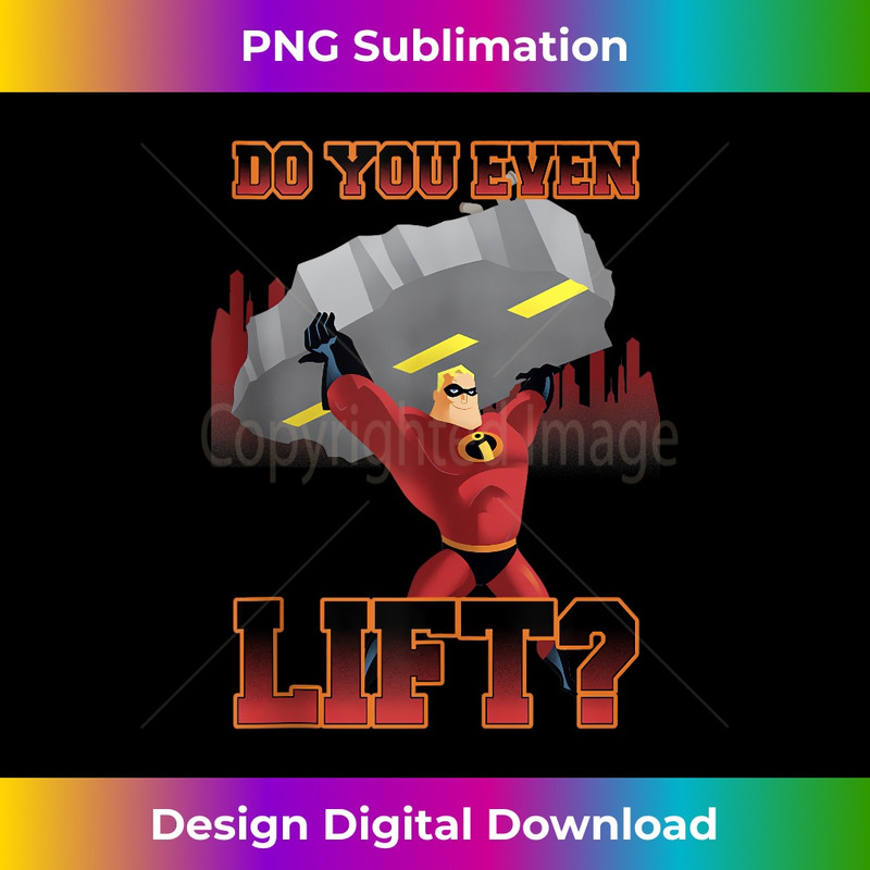 Disney Pixar The Incredibles Mr. Incredible Do You Even Lift - Exclusive PNG Sublimation Download