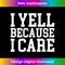I yell Because I care - Trendy Sublimation Digital Download