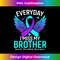 Suicide Awareness Brother Suicide Prevention Awareness 1 - Signature Sublimation PNG File
