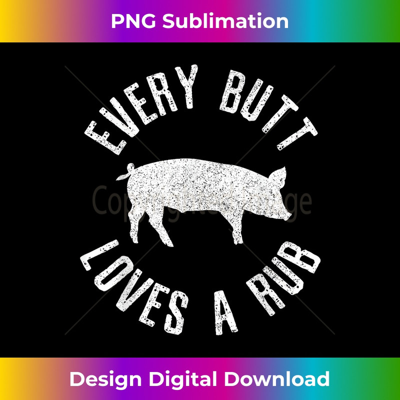 Funny Chef BBQ Grilling Smoking Every But loves A Rub - Unique Sublimation PNG Download