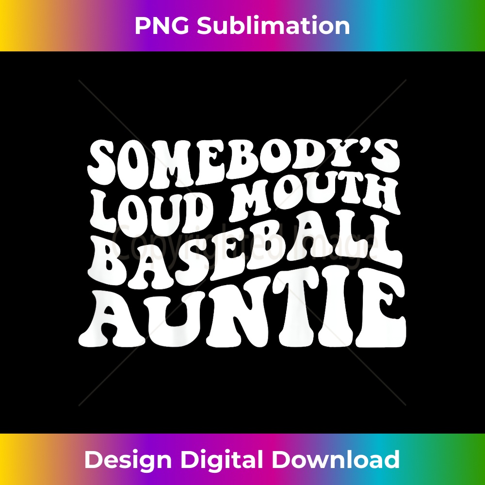 Somebody's Loud Mouth Baseball Auntie on back 1 - Sublimation-Ready PNG File