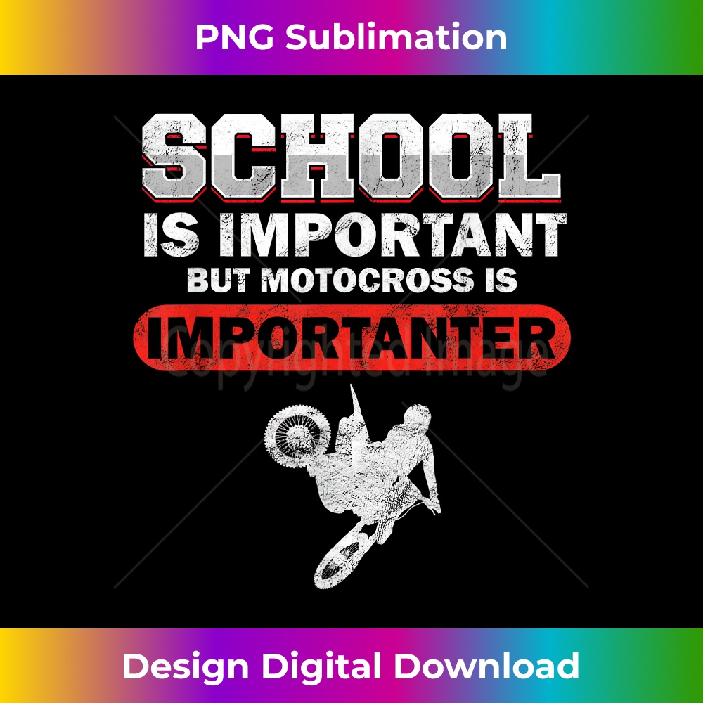 School Is Important But Motocross Is Importanter Motocross 1 - Signature Sublimation PNG File