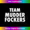 Team Mudder Focker! Funny Mud Merch! 1 - Instant Sublimation Digital Download