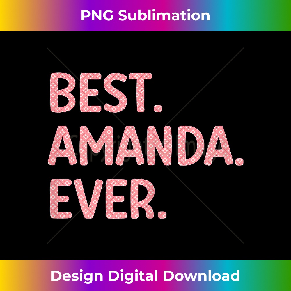 Best Amanda Ever Amanda Name - High-Quality PNG Sublimation Download