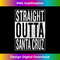 Straight Outta Santa Cruz Great Travel & Idea 1 - Artistic Sublimation Digital File