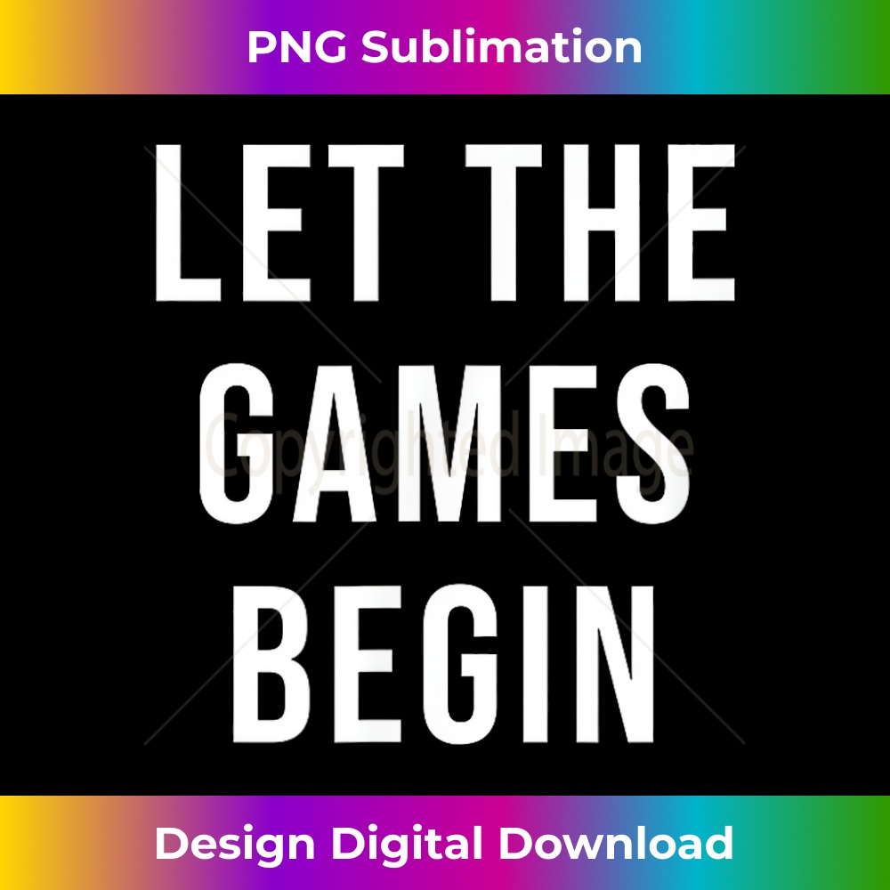 Let The Games Begin 1 - PNG Sublimation Digital Download