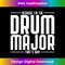 Because Im The Drum Major Thats Why Drums - Premium Sublimation Digital Download