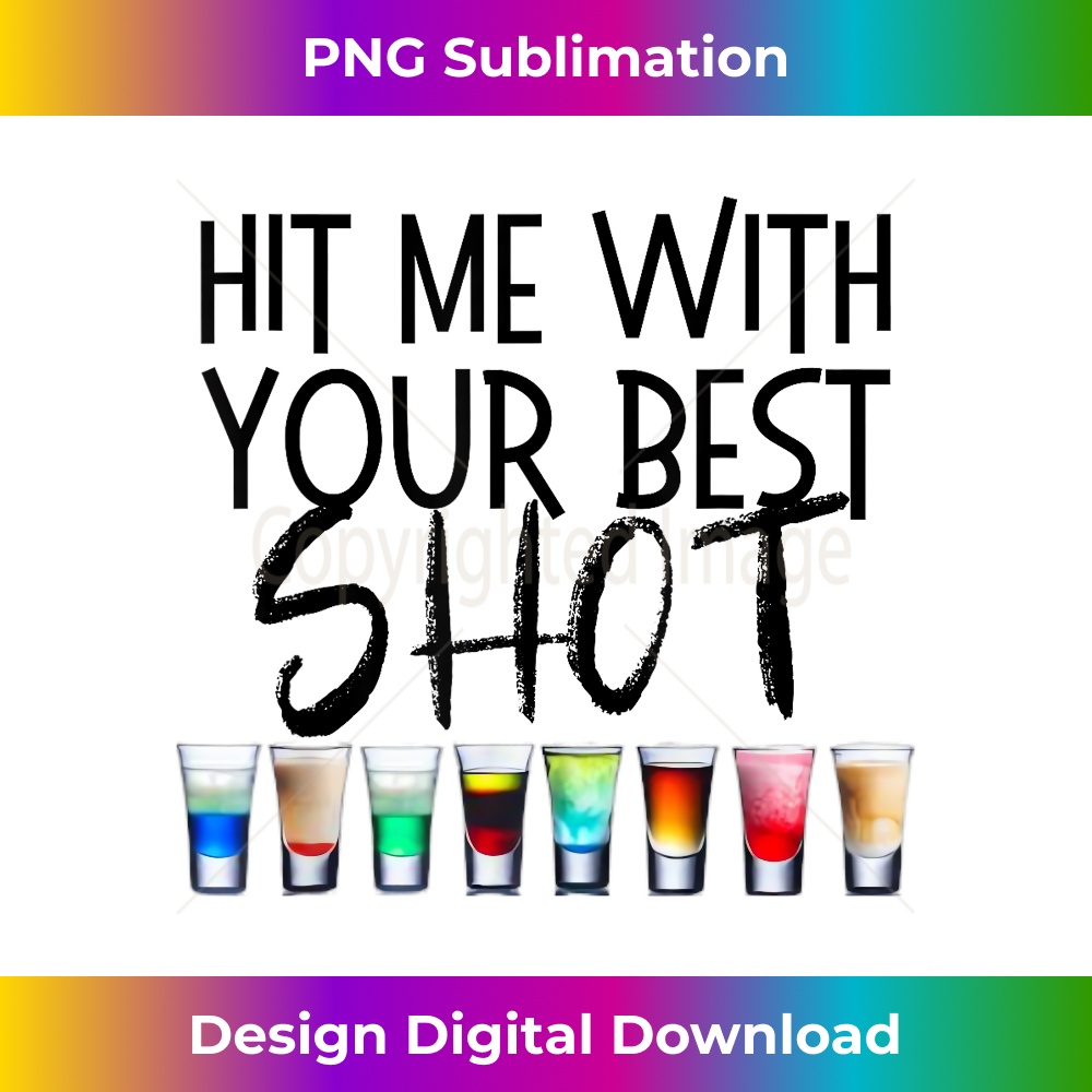 Hit Me With Your Best Shot Bartender Club Drinking Party - Sublimation-Ready PNG File