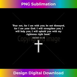 isaiah 4110 - fear not i am with you christian faith cross