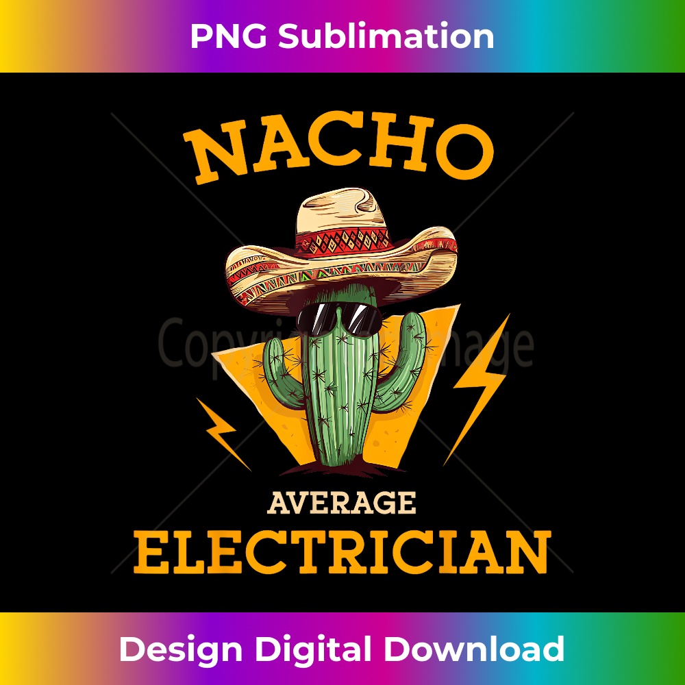 Nacho Average Electrician Funny Electrical Worker Joke 1 - Stylish Sublimation Digital Download