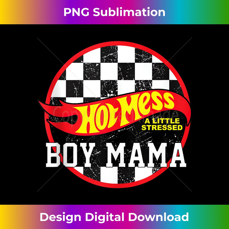 Hot Mess A Little Stressed Boy Mama - Professional Sublimation Digital Download