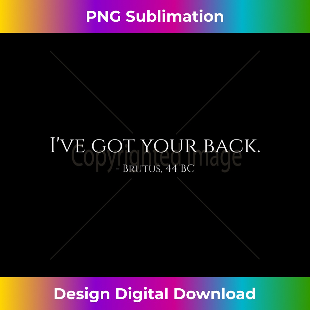 Ancient Rome - I've Got Your Back - Brutus - Ides Of march - Vintage Sublimation PNG Download