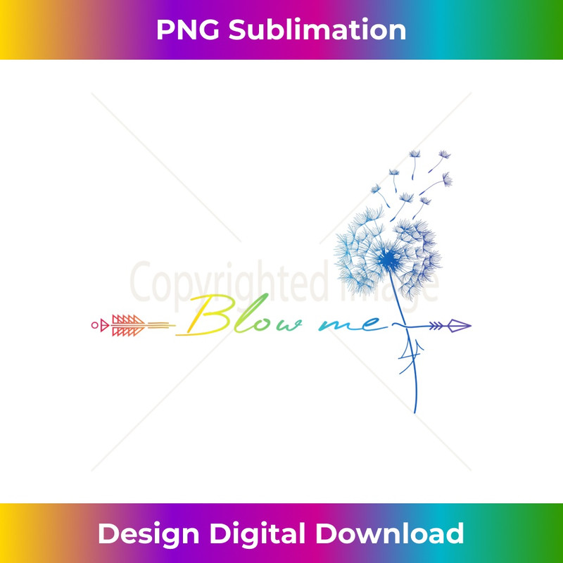 Just Blow Me Dandelion Tattoodesign Arrows Breathe Rainbow - Creative Sublimation PNG Download