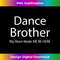 Funny Dance Brother My Mom Made Dancing Brother of a Dancer - PNG Transparent Sublimation File
