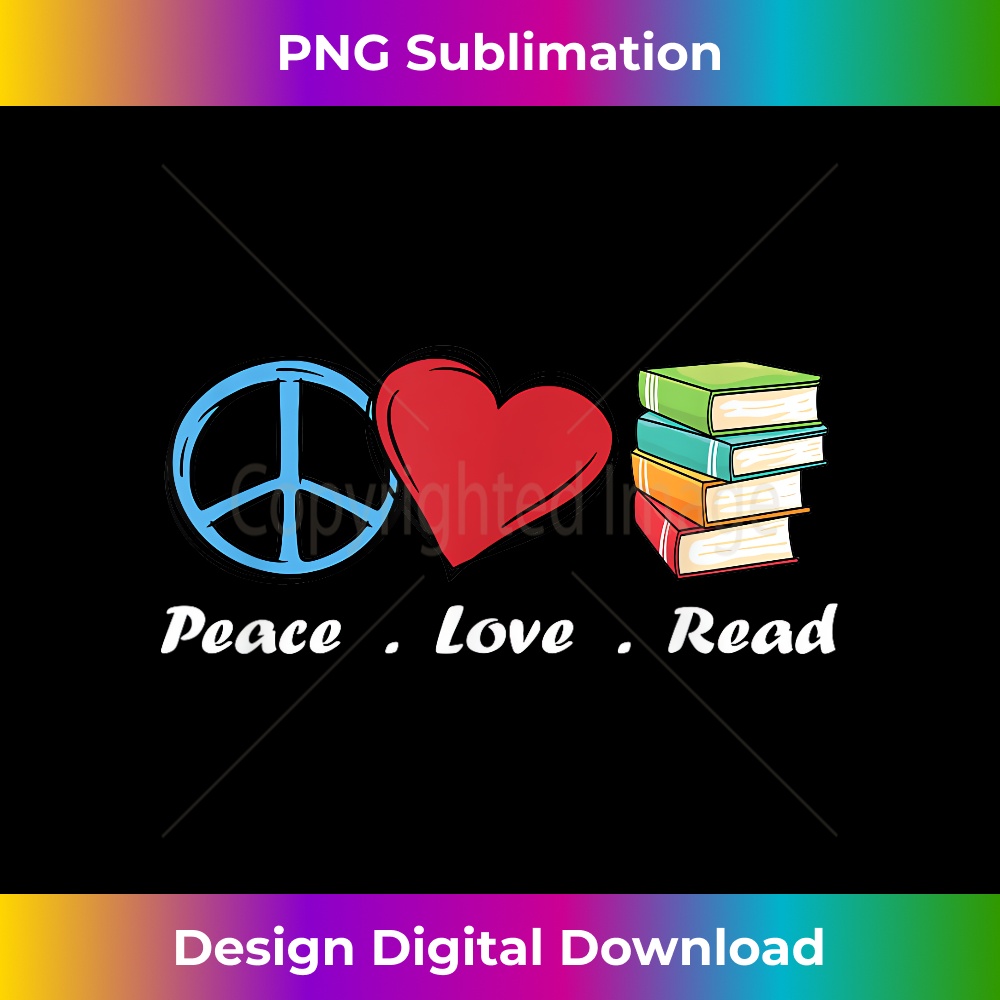 Peace Love Read Books Book Reading Lover Students Teachers 1 - Digital Sublimation Download File