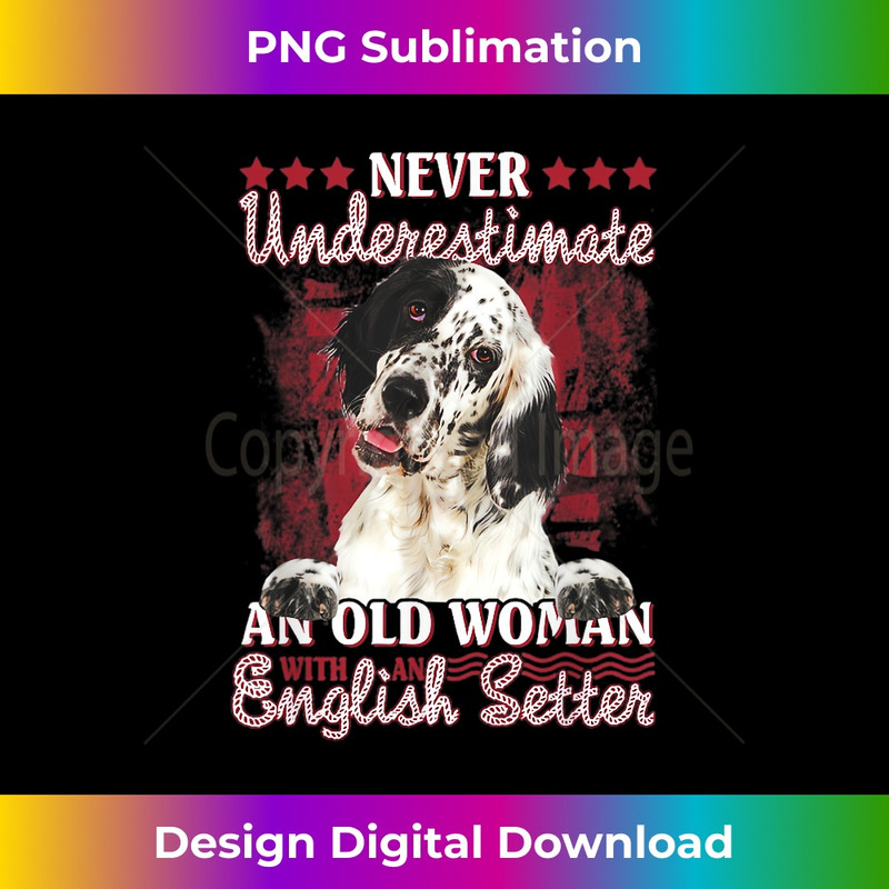 Never underestimate an old woman with a English setter 1 - Creative Sublimation PNG Download