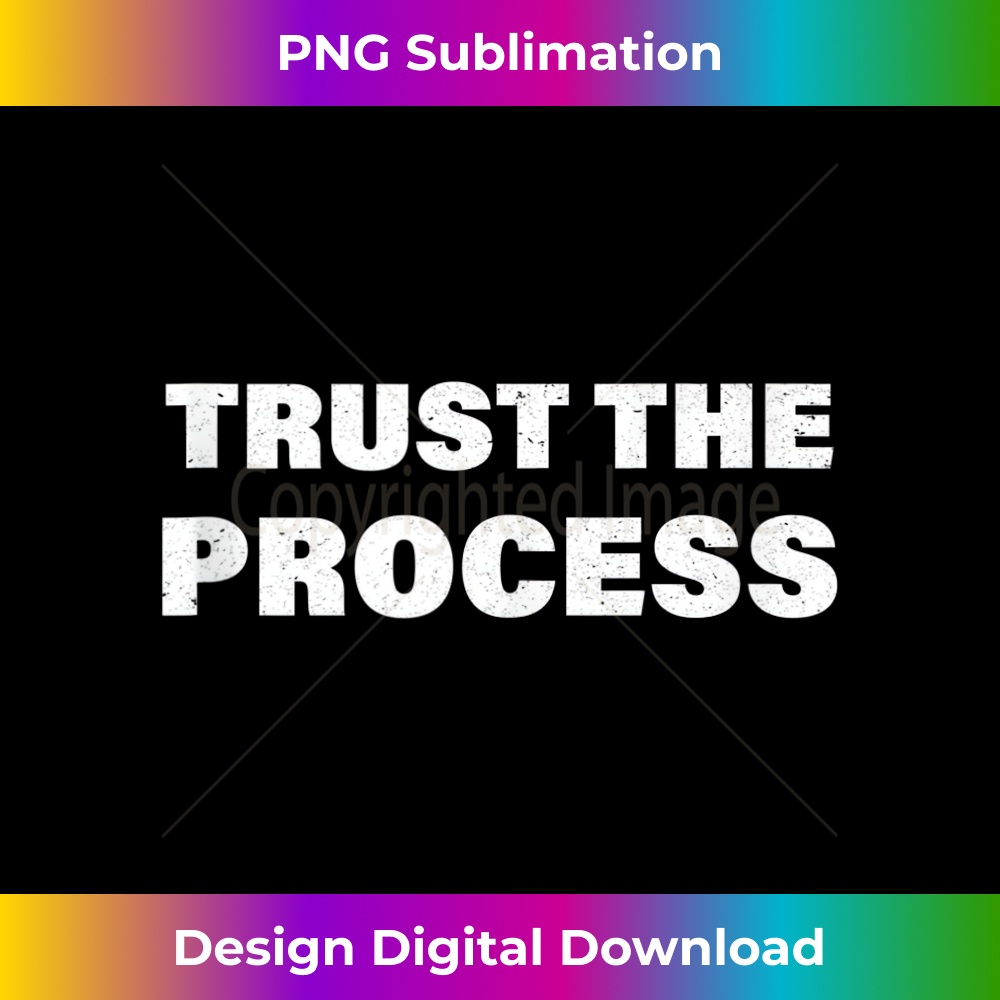 Trust The Process Motivational Inspirational Quote Design 1 - Digital Sublimation Download File