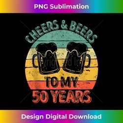 50th birthday cheers and beers to my 50 years - premium png sublimation file
