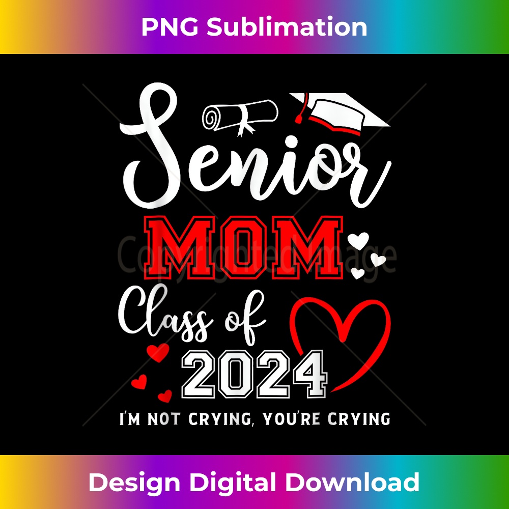 Senior Mom Class Of 2024 I'm Not Crying Graduate School 1 - Signature Sublimation PNG File