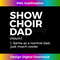 Show Choir Dad Definition Singing 1 - High-Quality PNG Sublimation Download