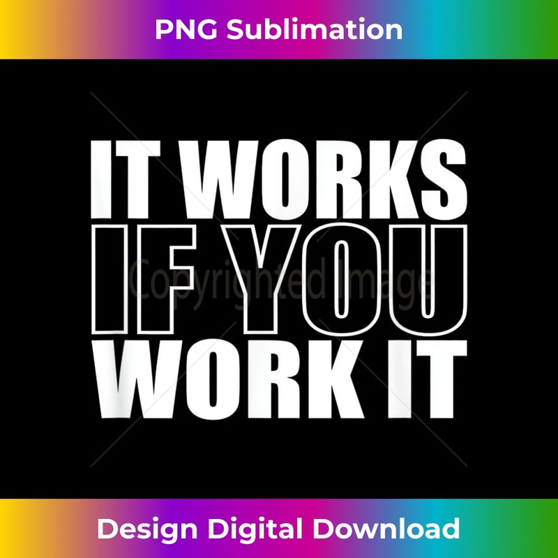 IT WORKS IF YOU WORK IT Alcoholics AA Narcotics NA Anonymous - Special Edition Sublimation PNG File