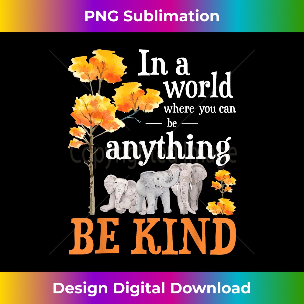 In A World Where You Can Be Kind - Zookeeper Elephant Lover - Elegant Sublimation PNG Download