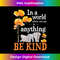 In A World Where You Can Be Kind - Zookeeper Elephant Lover - Elegant Sublimation PNG Download
